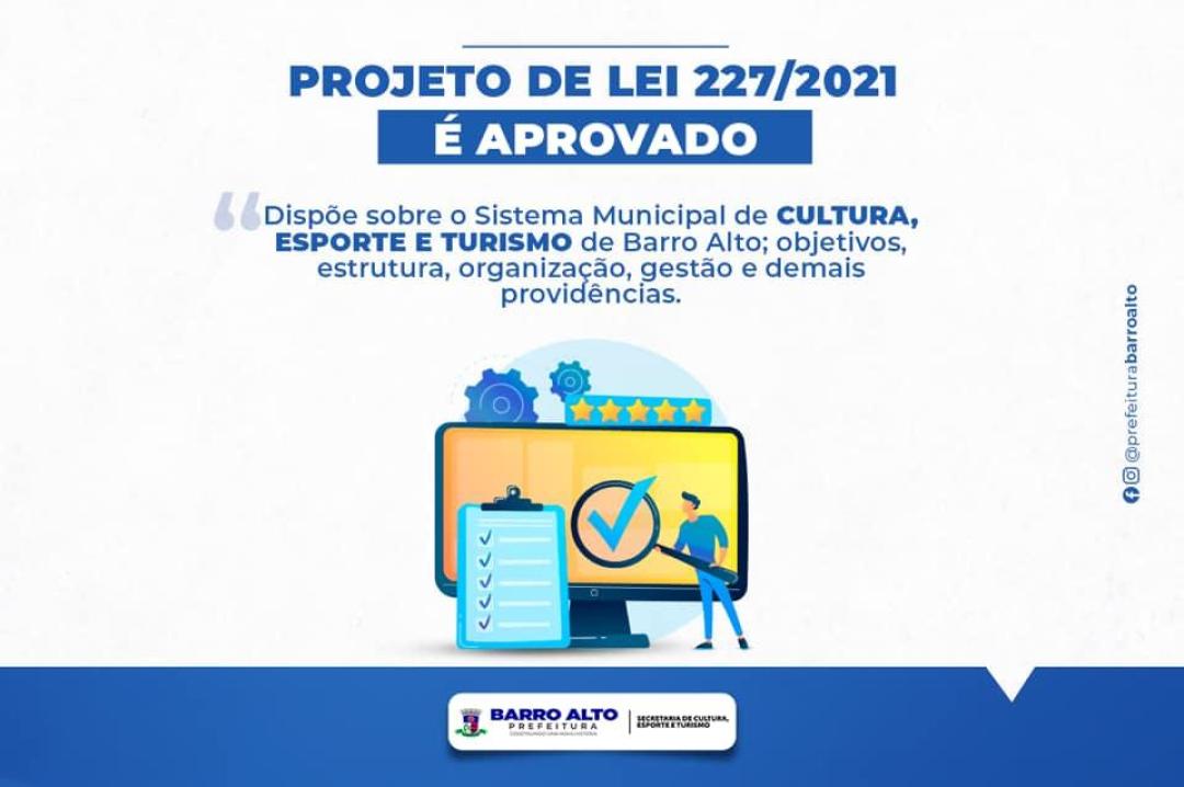 No dia 31 de maio foi aprovado a Lei Municipal 227/2021 que dispõe sobre o Sistema Municipal de CULTURA, ESPORTE E TURISMO de Barro Alto. 